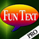 Fun Text Pro+ - Create Fancy MMS and Email Messages To Impress Your Friends
